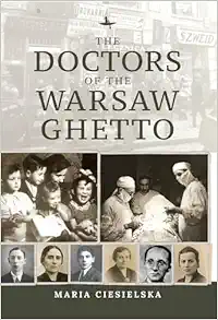The Doctors of the Warsaw Ghetto (The Holocaust: History and Literature, Ethics and Philosophy) (EPUB)