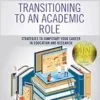 A Nurse’s Step-By-Step Guide to Transitioning to an Academic Role: Strategies to Jumpstart Your Career in Education and Research (PDF )