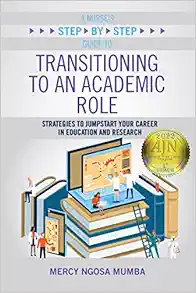 A Nurse’s Step-By-Step Guide to Transitioning to an Academic Role: Strategies to Jumpstart Your Career in Education and Research (PDF )