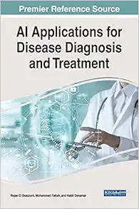 Ai Applications for Disease Diagnosis and Treatment (Advances in Medical Diagnosis, Treatment, and Care) (PDF )