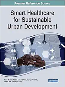 Smart Healthcare for Sustainable Urban Development (Advances in Medical Technologies and Clinical Practice) (PDF )