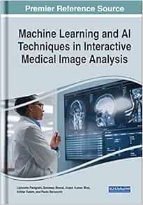 Machine Learning and Ai Techniques in Interactive Medical Image Analysis (PDF )
