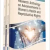 Research Anthology on Advancements in Women’s Health and Reproductive Rights (PDF )