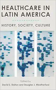 Healthcare in Latin America: History, Society, Culture (PDF )