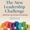 The New Leadership Challenge: Creating the Future of Nursing, 7th Edition (PDF )