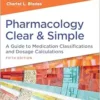 Pharmacology Clear and Simple: A Guide to Medication Classifications and Dosage Calculations, 5th Edition (EPUB)