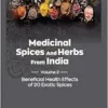 Medicinal Spices and Herbs from India: Volume 2: Beneficial Health Effects of 20 Exotic Spices (PDF)