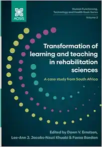 Transformation of learning and teaching in rehabilitation sciences: A case study from South Africa (Human Functioning, Technology and Health) (PDF )