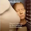 Making Sense of Medicine: Material Culture and the Reproduction of Medical Knowledge (Global Health Humanities) (EPUB)