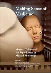 Making Sense of Medicine: Material Culture and the Reproduction of Medical Knowledge (Global Health Humanities) (PDF )