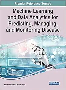 Machine Learning and Data Analytics for Predicting, Managing, and Monitoring Disease (Advances in Medical Technologies and Clinical Practice) (EPUB)
