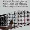 Assistive Technologies for Assessment and Recovery of Neurological Impairments (Advances in Medical Technologies and Clinical Practice) (PDF )