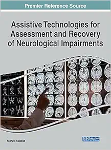 Assistive Technologies for Assessment and Recovery of Neurological Impairments (Advances in Medical Technologies and Clinical Practice) (EPUB)