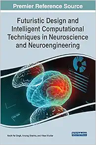 Futuristic Design and Intelligent Computational Techniques in Neuroscience and Neuroengineering (Advances in Medical Technologies and Clinical Practice) (EPUB)