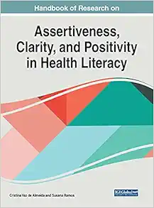 Handbook of Research on Assertiveness, Clarity, and Positivity in Health Literacy (Advances in Medical Education, Research, and Ethics) (PDF )