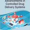 Advancements in Controlled Drug Delivery Systems (Advances in Bioinformatics and Biomedical Engineering) (PDF )
