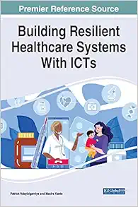 Building Resilient Healthcare Systems With ICTs (Advances in Healthcare Information Systems and Administration) (PDF )