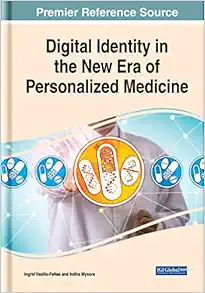 Digital Identity in the New Era of Personalized Medicine (Advances in Healthcare Information Systems and Administration) (PDF )