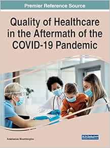 Quality of Healthcare in the Aftermath of the COVID-19 Pandemic (Advances in Healthcare Information Systems and Administration) (EPUB)