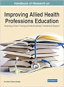 Handbook of Research on Improving Allied Health Professions Education: Advancing Clinical Training and Interdisciplinary Translational Research … in Medical Education, Research, and Ethics) (EPUB)