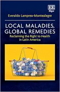 Local Maladies, Global Remedies: Reclaiming the Right to Health in Latin America (PDF )