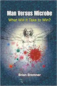 Man Versus Microbe: What Will It Take to Win? (PDF )