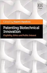 Patenting Biotechnical Innovation: Eligibility, Ethics and Public Interest (PDF )