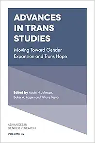 Advances in Trans Studies: Moving Toward Gender Expansion and Trans Hope (Advances in Gender Research, 32) (PDF )