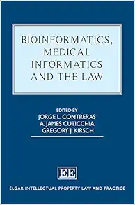 Bioinformatics, Medical Informatics and the Law (Elgar Intellectual Property Law and Practice series) (PDF )