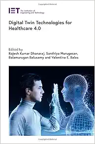 Digital Twin Technologies for Healthcare 4.0 (Healthcare Technologies) (PDF )