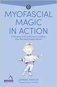 Myofascial Magic in Action: A Movement Practitioner’s Guide to How the Body Really Moves (Understanding Fascia) (EPUB)