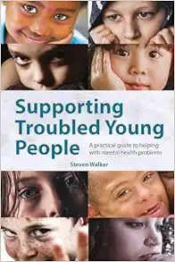Supporting Troubled Young People: A practical guide to helping with mental health problems (PDF)