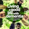Living a good life with Dementia: A practitioner’s guide (EPUB)