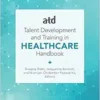 ATD’s Handbook for Talent Development and Training in Healthcare (EPUB)