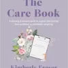 The Care Book: A Planning & Resource Guide to Support Your Journey from Accidental to Intentional Caregiving (EPUB)