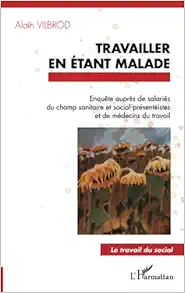 Travailler en étant malade: Enquête auprès de salariés du champ sanitaire et social présentéistes et de médecins du travail (French Edition) (EPUB)