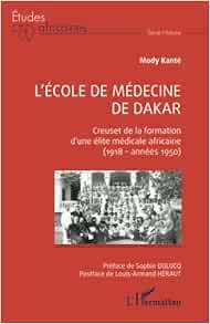L’école de médecine de Dakar: Creuset de la formation d’une élite médicale africaine (1918 – années 1950) (French Edition) (PDF )
