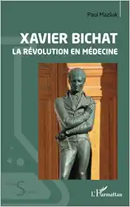 Xavier Bichat: La révolution en médecine (French Edition) (PDF )