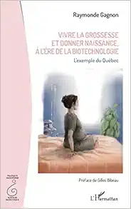 Vivre la grossesse et donner naissance, à l’ère de la biotechnologie: L’exemple du Québec (French Edition) (PDF )