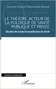 Le théâtre, acteur de la politique de santé publique et privée: Études de sciences auxiliaires du droit (French Edition) (EPUB)
