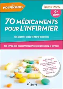 70 médicaments pour l’infirmier – Etudes en IFSI: Les principales classes thérapeutiques organisées par services, 2nd Edition (PDF)