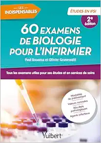 60 examens de biologie pour l’infirmier: Tous les examens utiles pour ses études en IFSI et en services de soins, 2nd Edition (PDF)