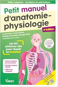 Petit manuel d’anatomie-physiologie – Aides-soignants / Auxiliaires de puériculture: Les 120 schémas-clés pour réussir en IFAS et IFAP, 2nd Edition (PDF)