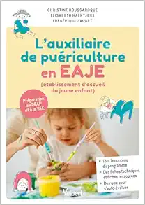 Auxiliaire de puériculture en EAJE (établissement d’accueil du jeune enfant): Nouveau référentiel – Préparation du DEAP et VAE (PDF)