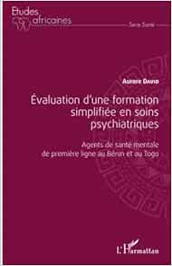 Évaluation d’une formation simplifiée en soins psychiatriques: Agents de santé mentale de première ligne au Bénin et au Togo (French Edition) (PDF)