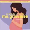 Le grand livre de ma grossesse (PDF)