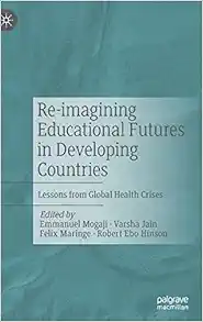 Re-imagining Educational Futures in Developing Countries: Lessons from Global Health Crises (PDF )