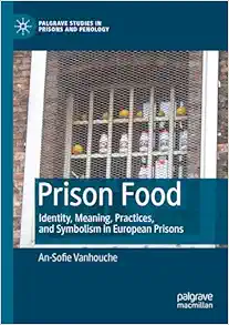 Prison Food: Identity, Meaning, Practices, and Symbolism in European Prisons (Palgrave Studies in Prisons and Penology) (PDF )