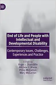 End of Life and People with Intellectual and Developmental Disability: Contemporary Issues, Challenges, Experiences and Practice (PDF )