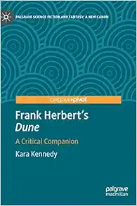 Frank Herbert’s “Dune”: A Critical Companion (Palgrave Science Fiction and Fantasy: A New Canon) (PDF )
